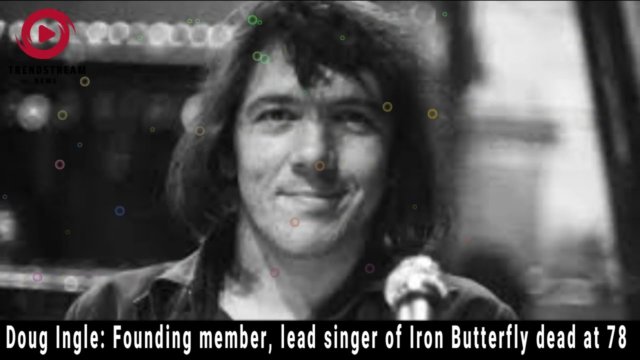 Doug Ingle: Founding Member & Lead Singer of Iron Butterfly Dead at 78