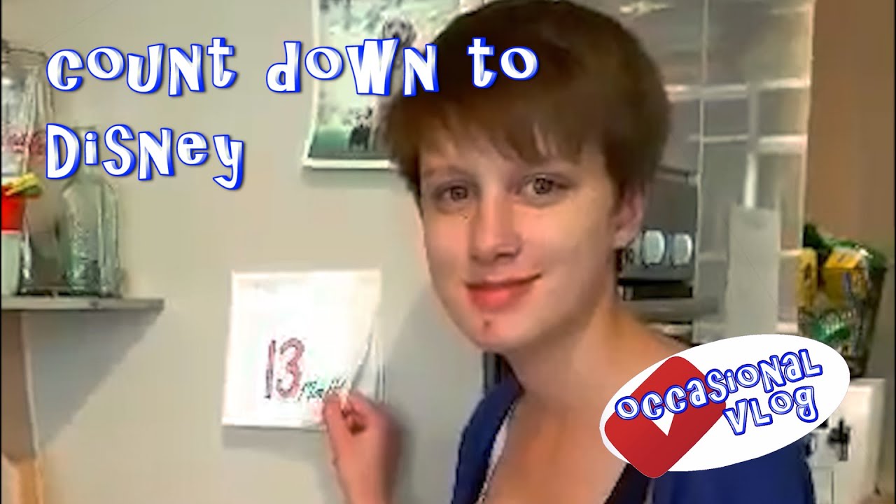 countdown to walt disney world, occasional vlog #25
