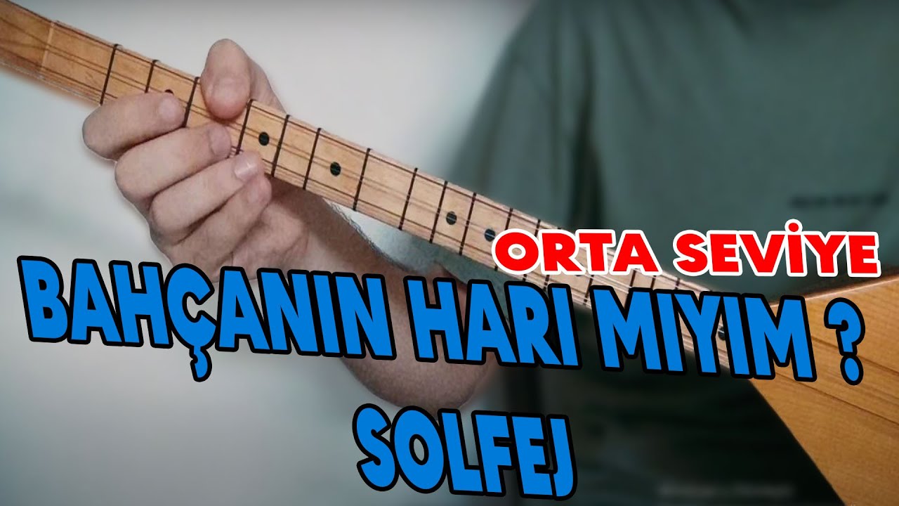 Bahçanın Harı Mıyım? -  SOLFEJ(Orta Seviye)