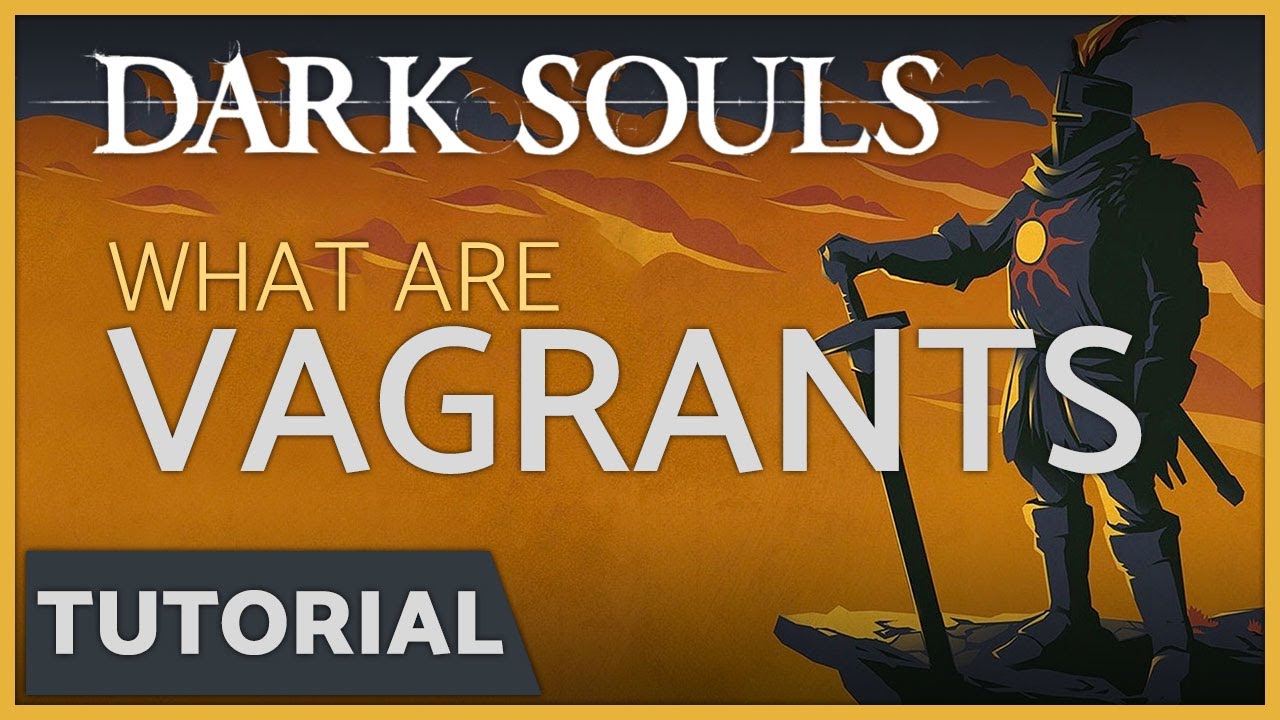 Dark Souls - What Are Vagrants & How They Work!