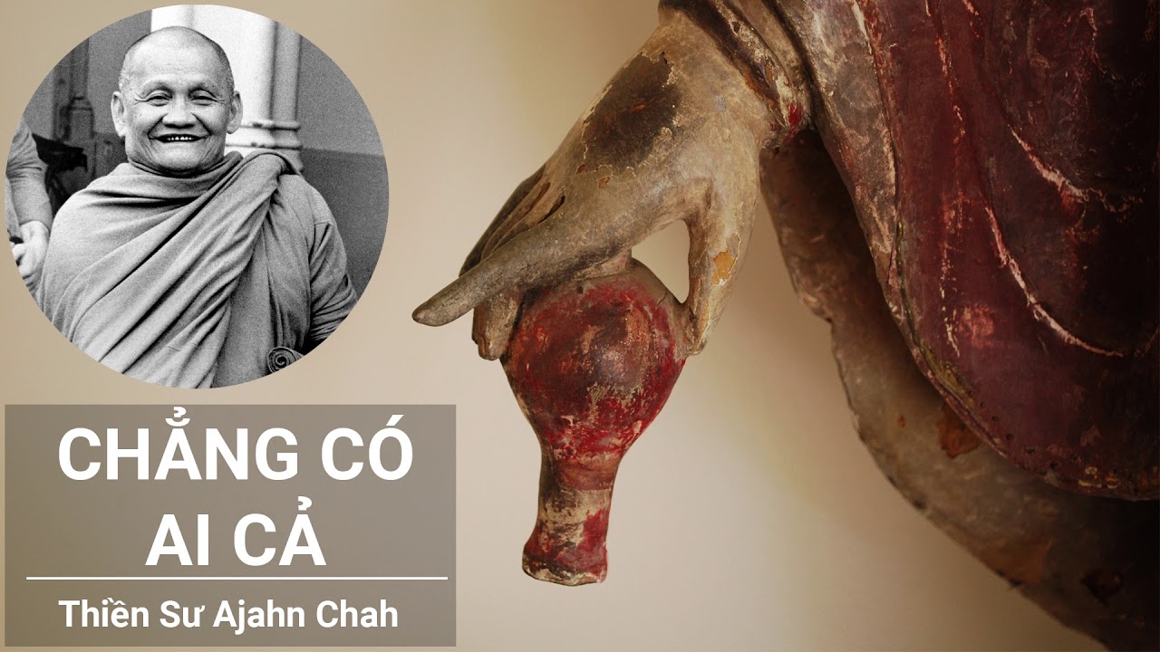 Chẳng Có Ai Cả - Thiền sư Ajahn Chah