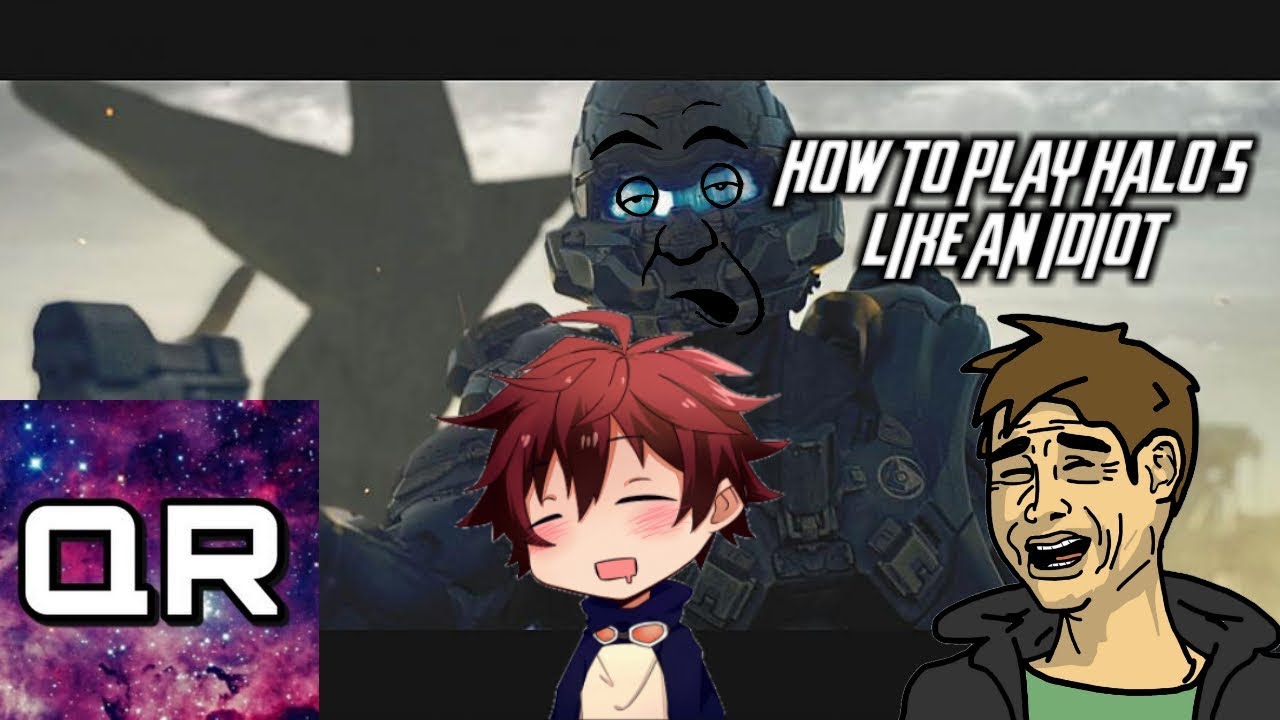 How to play like an idiot in: Halo 5