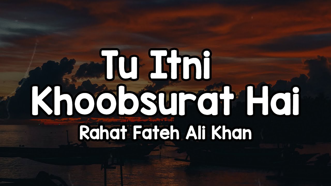 Tu Itni Khoobsurat Hai (Lyrics) - Rahat Fateh Ali Khan 🎶 | Tu itni khoobsurat hai fida deedaar pe ✨