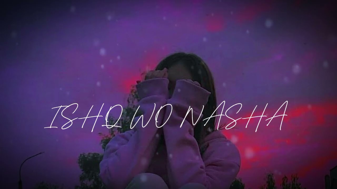 ISHA WO NASHA HAI - New Hindi Lo-fi Song (slowed+reverd) Love Lo-fi - Hindi songs Audio 
