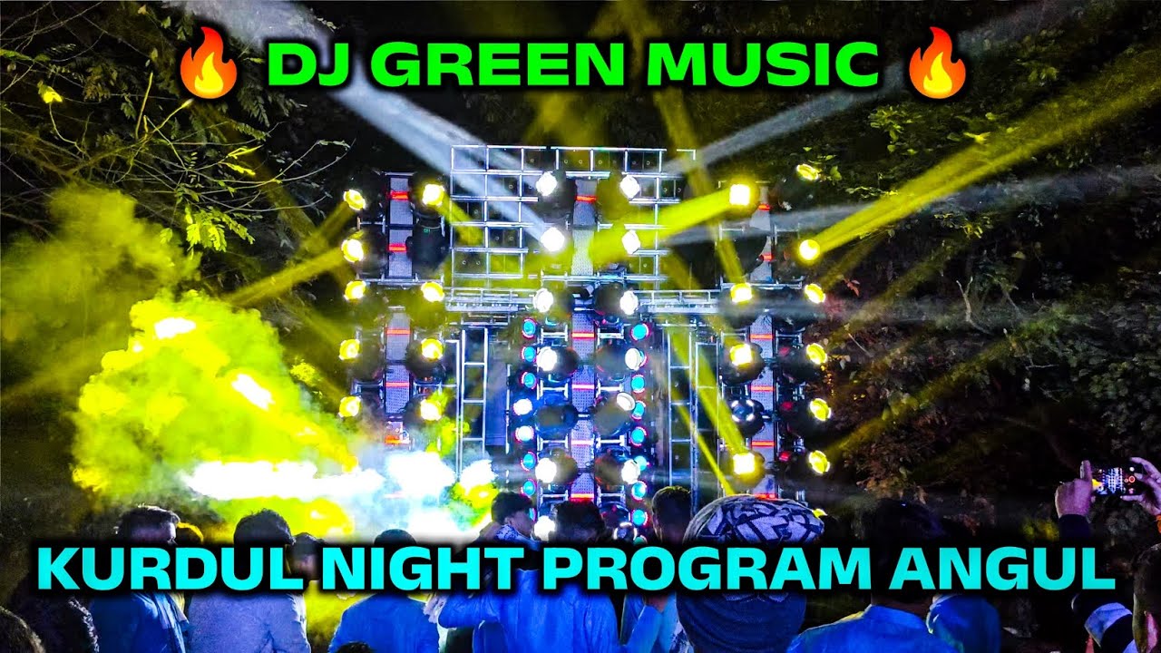 Dj GREEN MUSIC🔥!! KURDUL NIGHT PROGRAM ANGUL....