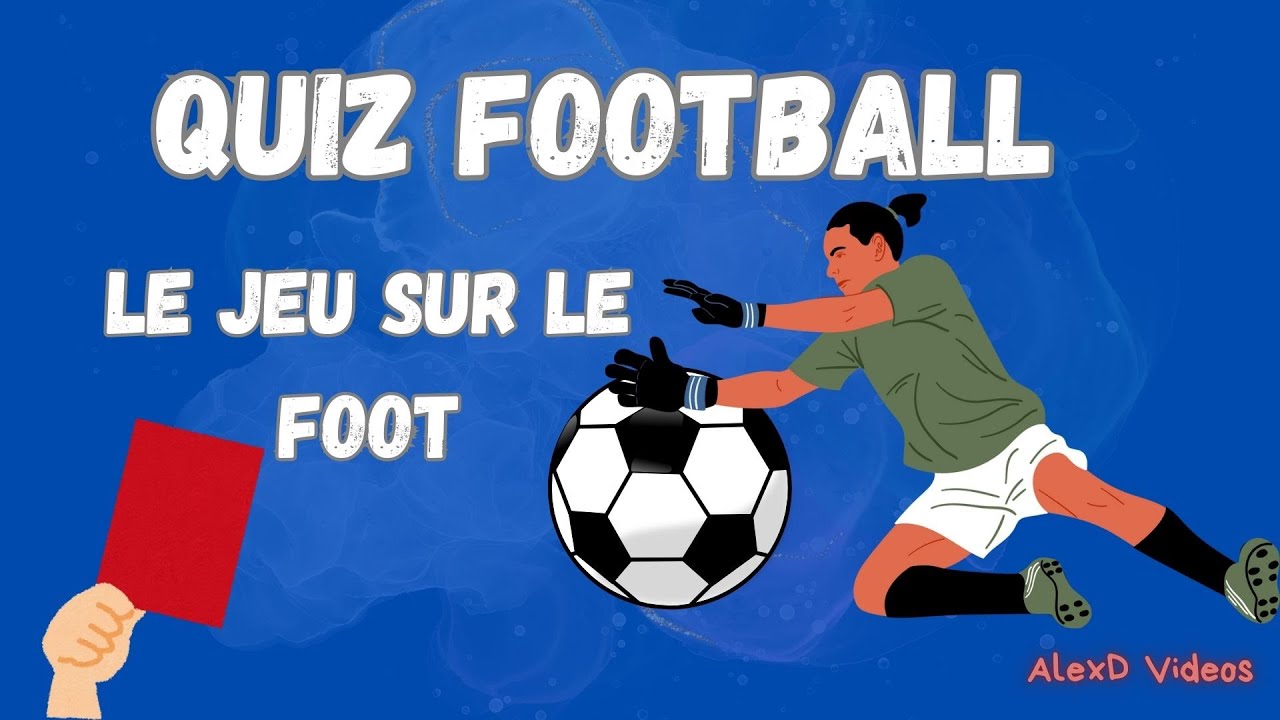 Quiz Football ! Jeu de questions sur le foot, test ta culture !