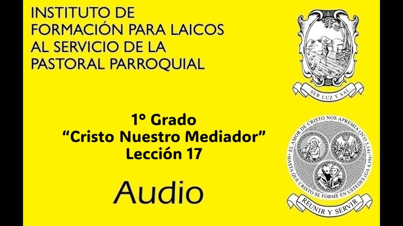 Escuela de Pastoral 1° grado Lección 17 Cristo nuestro mediador