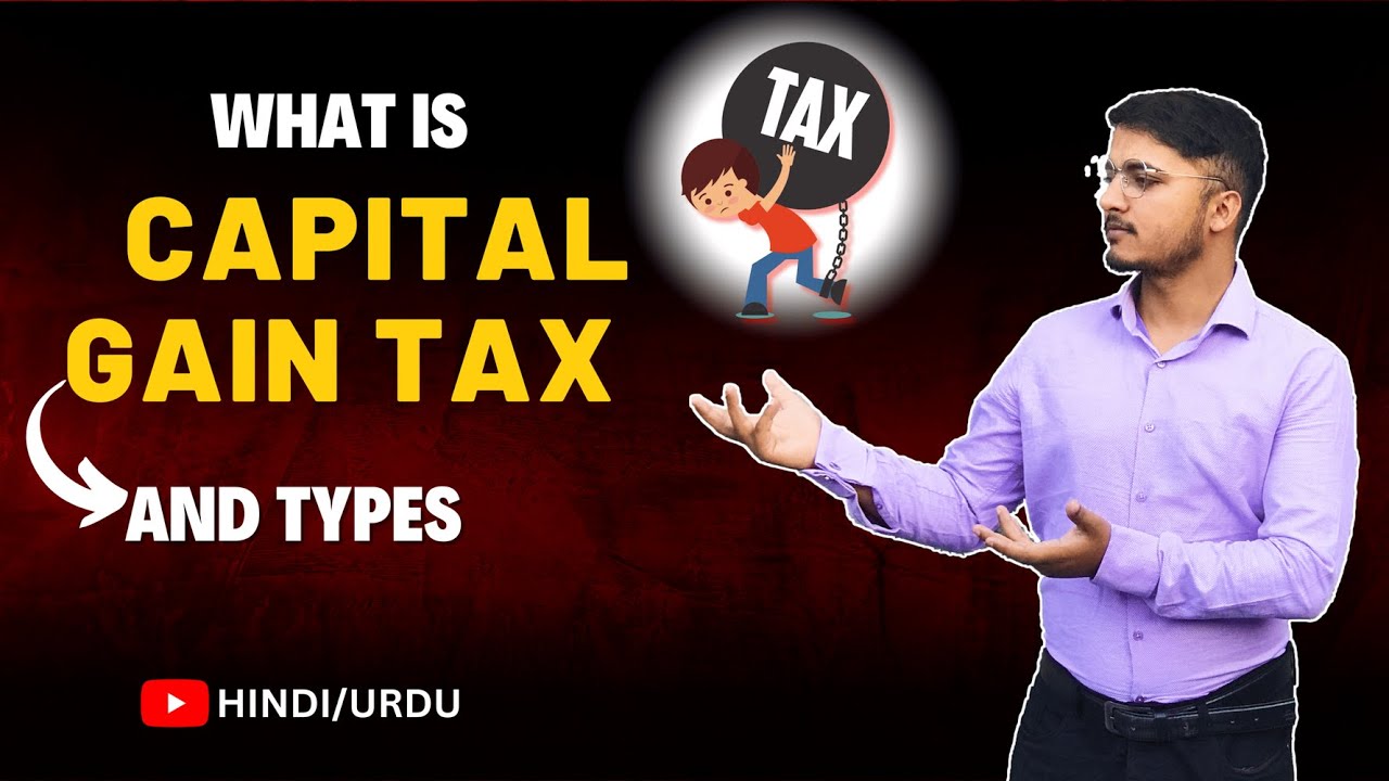 Explained Capital Gain Tax - Types of Capital Gain Tax - How its work - How to exempt ? Urdu / Hindi