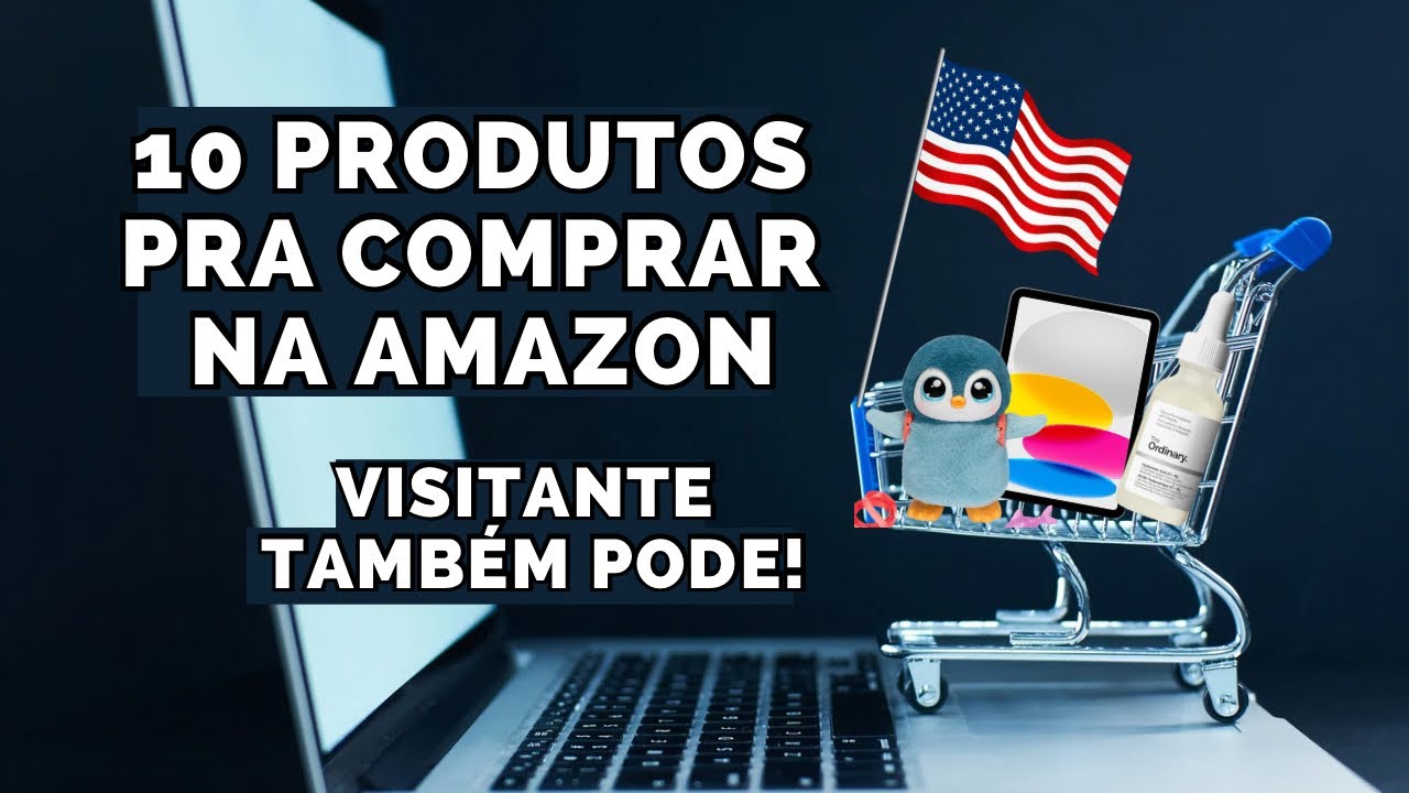 COMO COMPRAR NA AMAZON SENDO VISITANTE E PRODUTOS QUE VALEM A PENA!