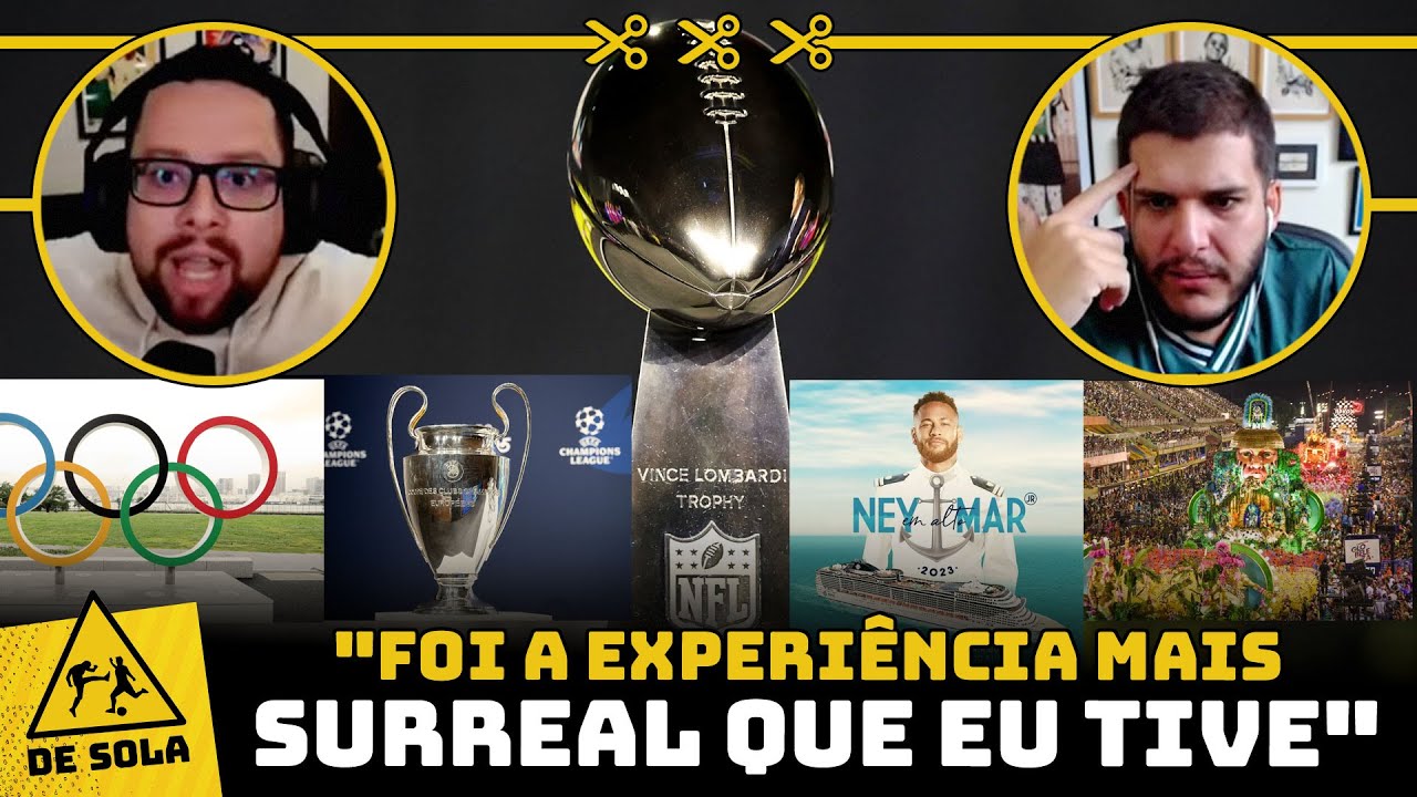 CRUZEIRO DO NEYMAR, CARNAVAL, FINAL DE CHAMPIONS...OU SUPERBOWL: ONDE VOCÊ PREFERE ESTAR?