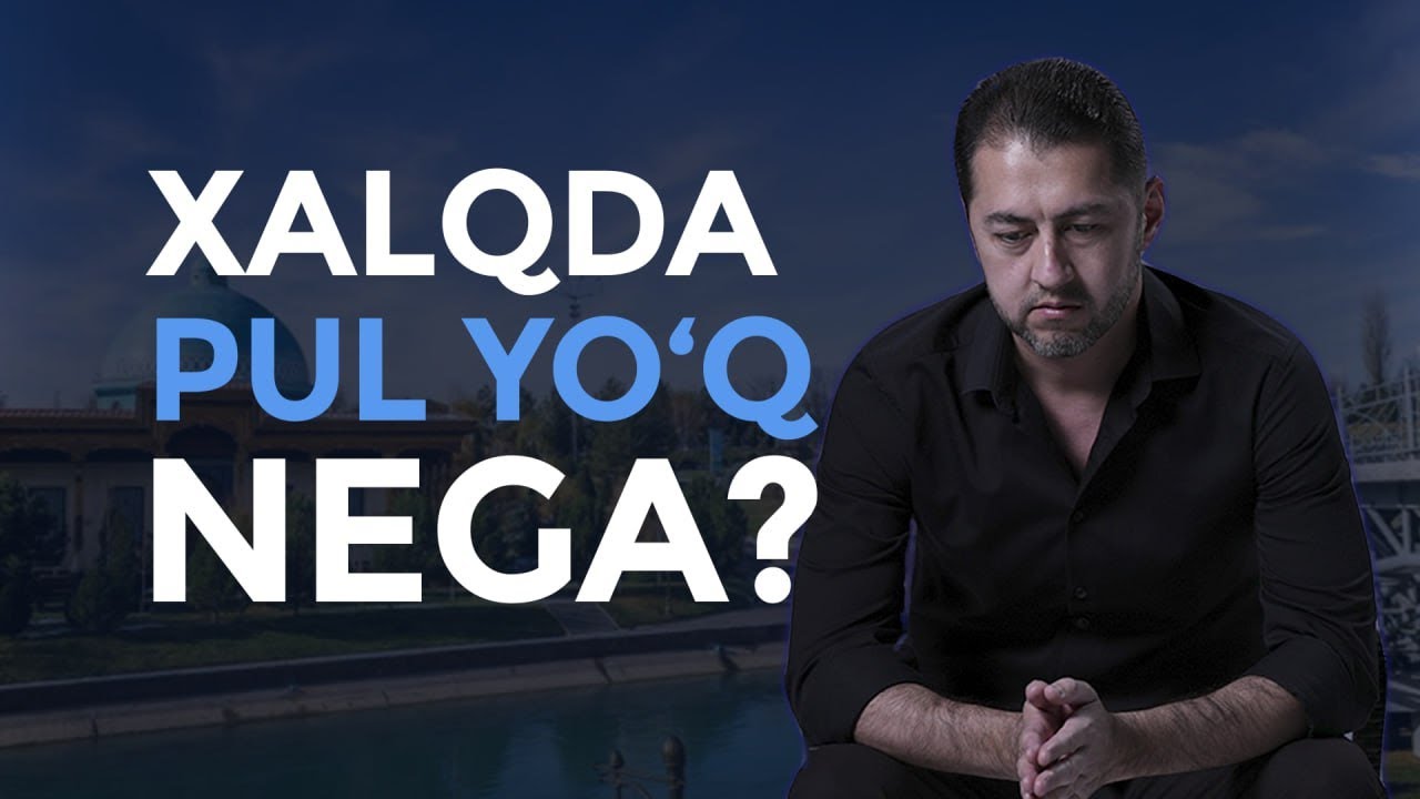 Bozorda nega savdo yo'q 2-qism. Oddiy xalqda pul yo'q sababi nima?