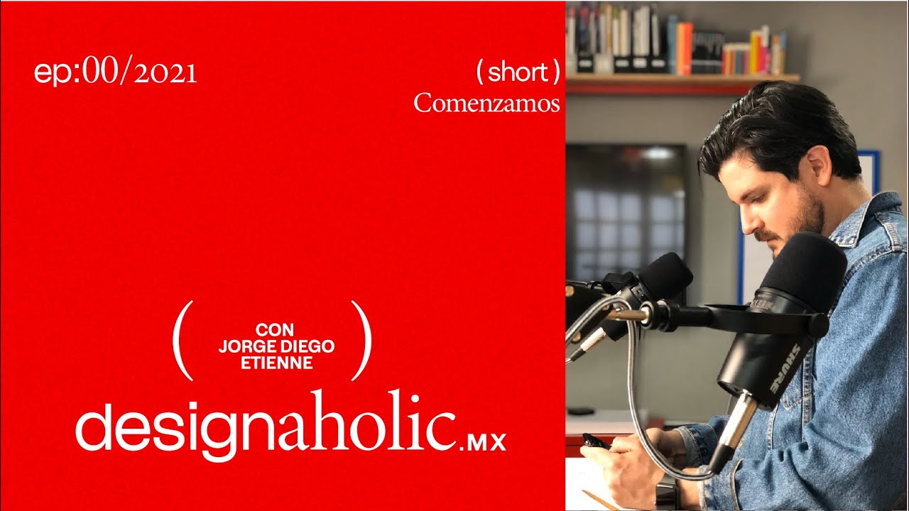 designaholic ep:00 — Comenzamos