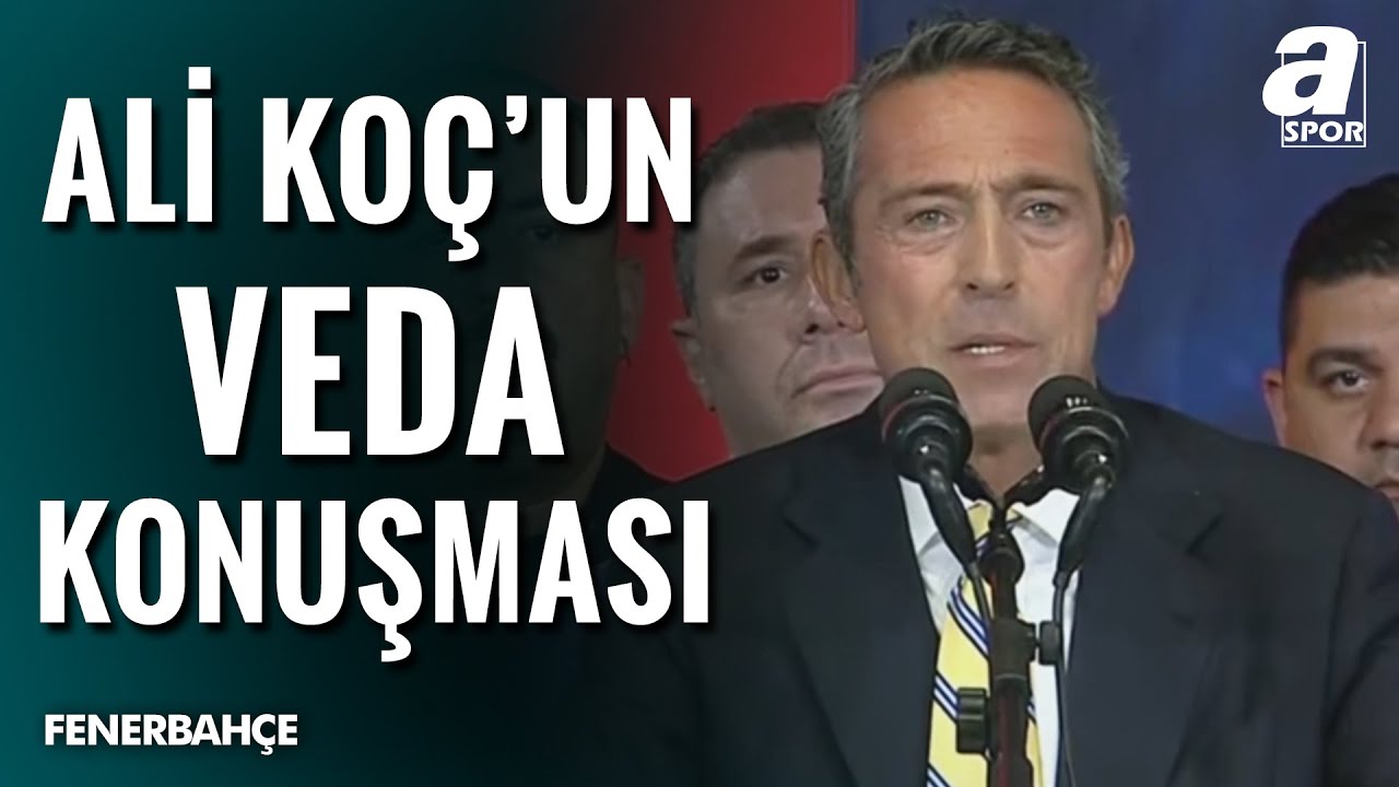 Ali Ko&ccedil;'tan Veda Konuşması: 