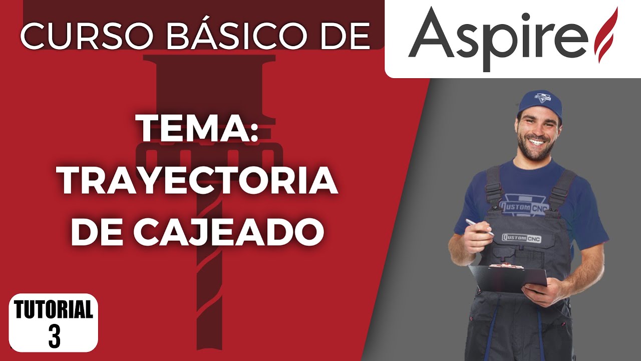 TUTORIAL 3 |  TRAYECTORIA DE CAJEADO - CURSO BÁSICO ASPIRE | QUSTOM CNC