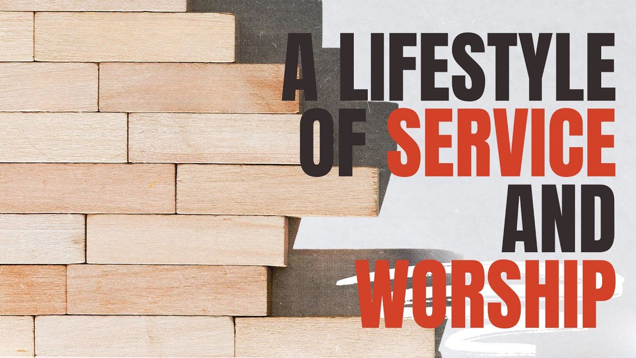 A Lifestyle of Service and Worship