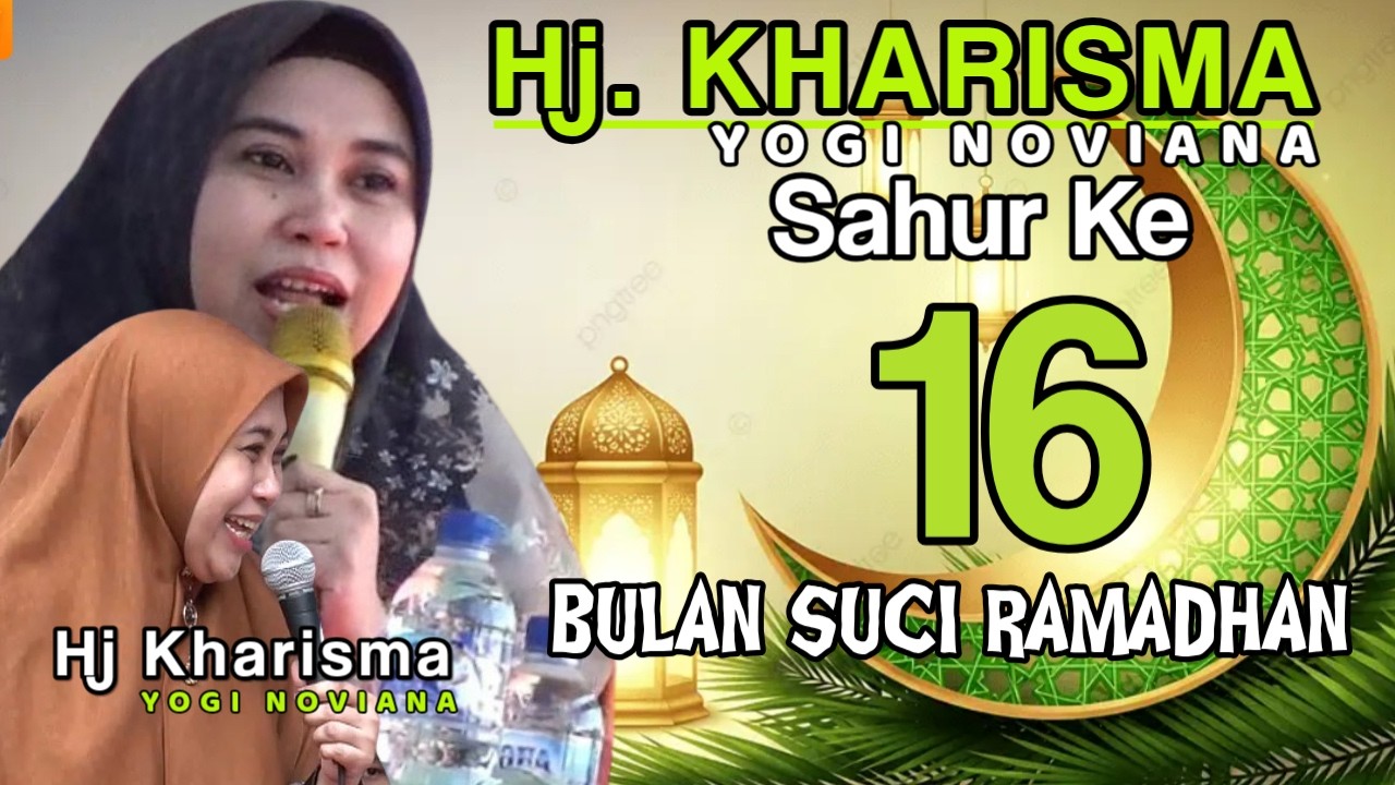 CERAMAH HJ KHARISMA YOGI NOVIANA SAHUR HARI KE 16 SEMANGAT NGAJI RAMADHAN PENUH BAROKAH, MOJOKERTO