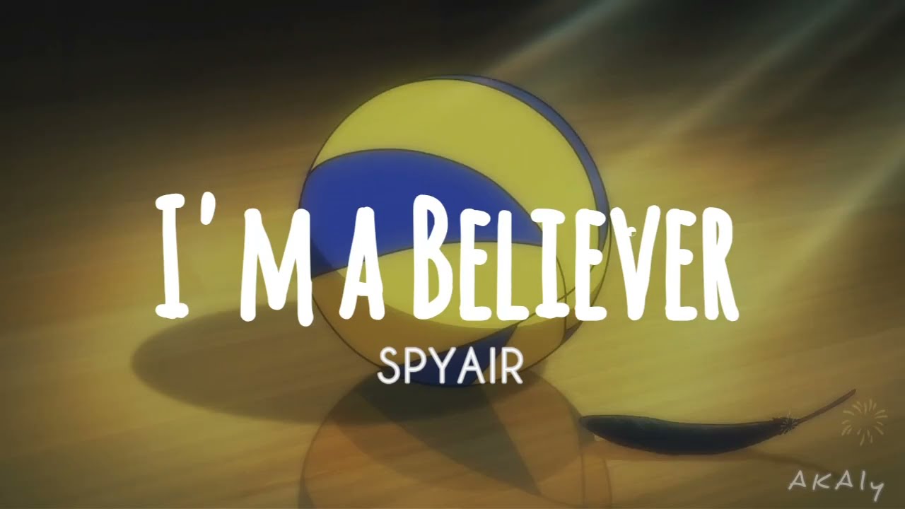 SPYAIR ― I'm a Believer 【アイム・ア・ビリーバー】 Lyrics Video (Kan/Rom/Eng)