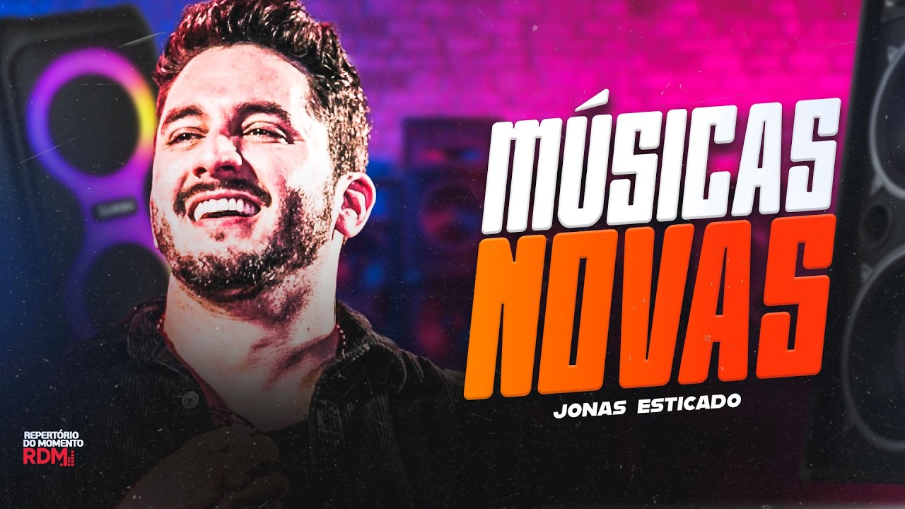 JONAS ESTICADO 2026 | MÚSICAS NOVAS | REPERTÓRIO NOVO MARÇO 2026