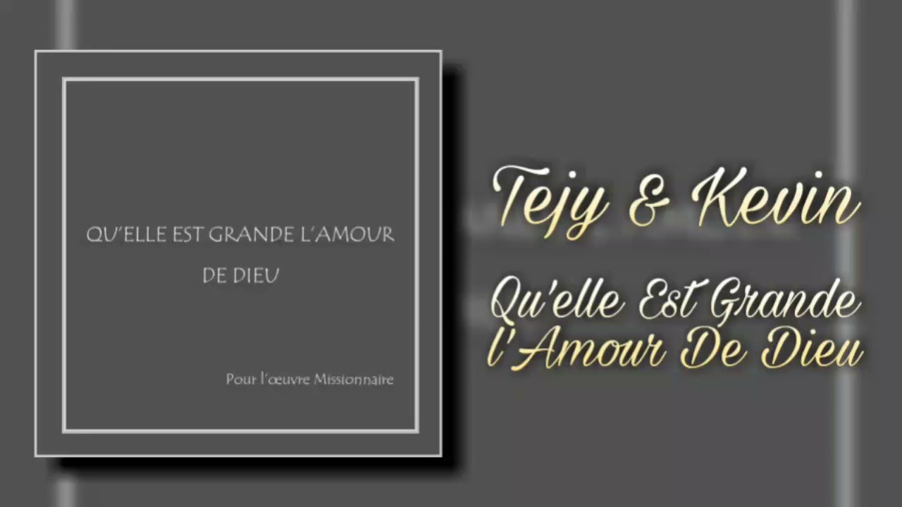 Tejy & Kevin || Qu'elle Est Grande l'Amour De Dieu || Cantique 2021 
