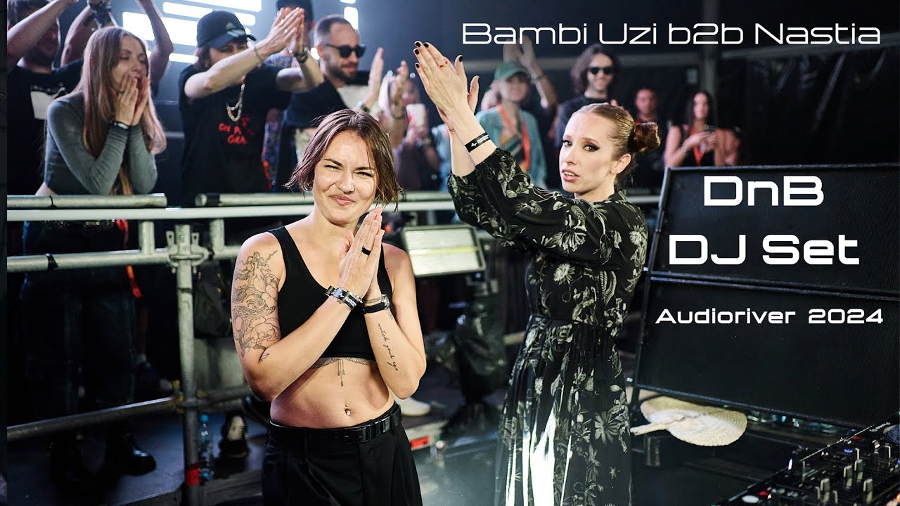 Bambi Uzi b2b Dj Nastia - Drum and Bass DJ Set at Audioriver 2024
