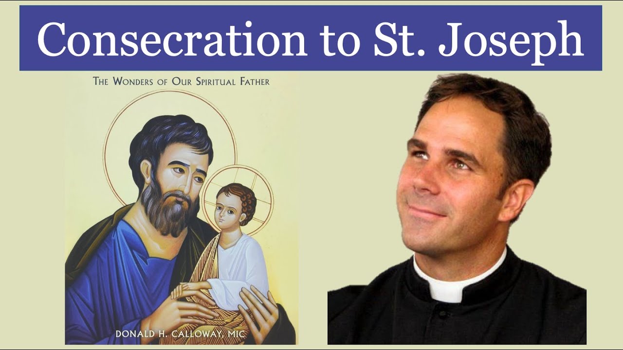 St. Joseph Can Change Your Life with Fr. Donald Calloway - Consecration to St. Joseph (Part 1)