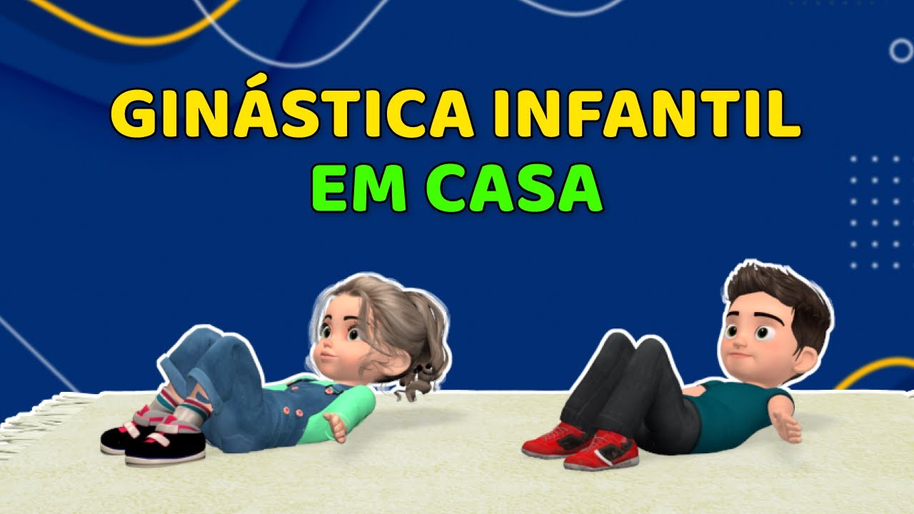 GINÁSTICA INFANTIL EM 30 MINUTOS: EXERCÍCIO EM CASA