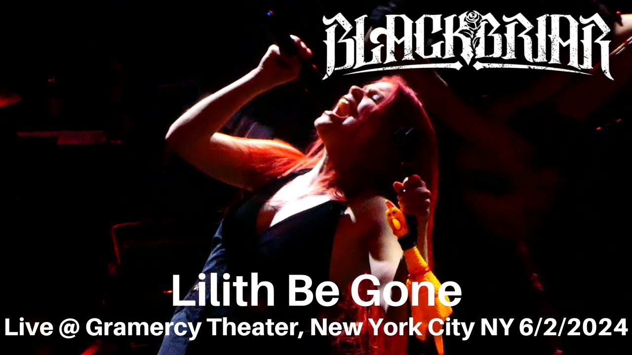 Blackbriar - Lilith Be Gone LIVE @ Gramercy Theater New York City NY 6/2/2024