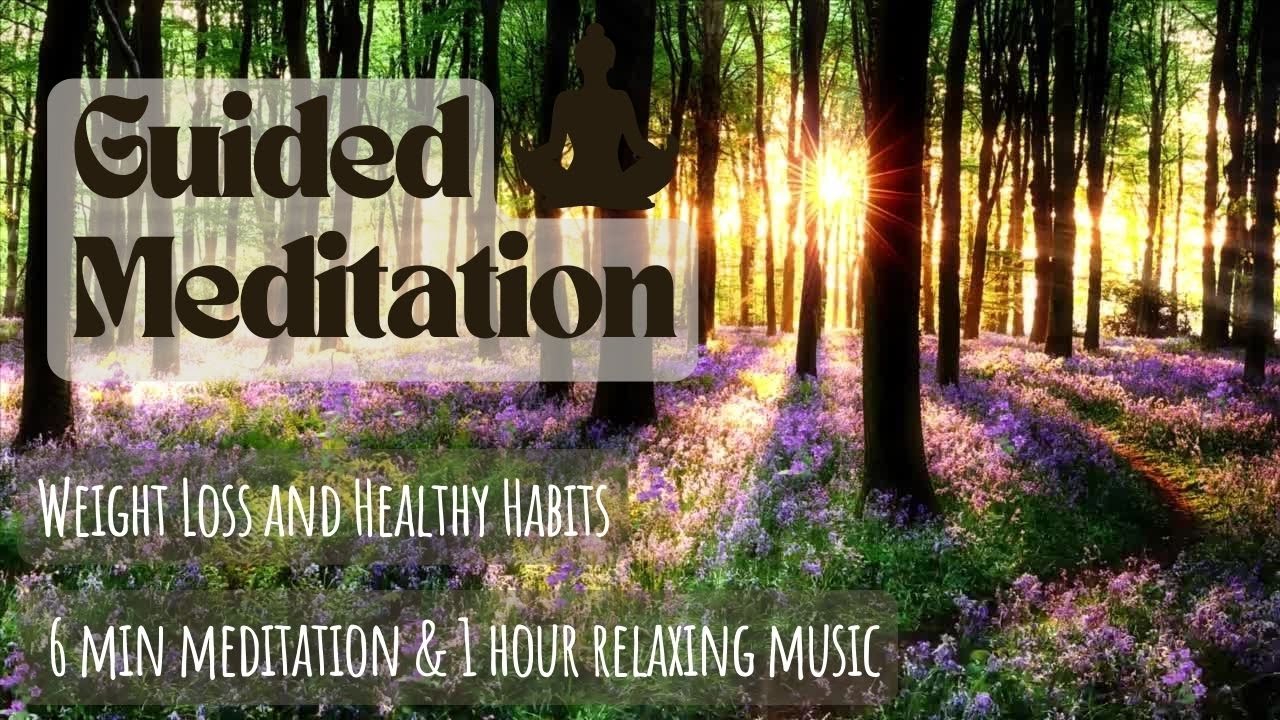 Guided Meditation for Mindful Weight Loss, Healthy Food Choices, and 1 Hour of Relaxing Music