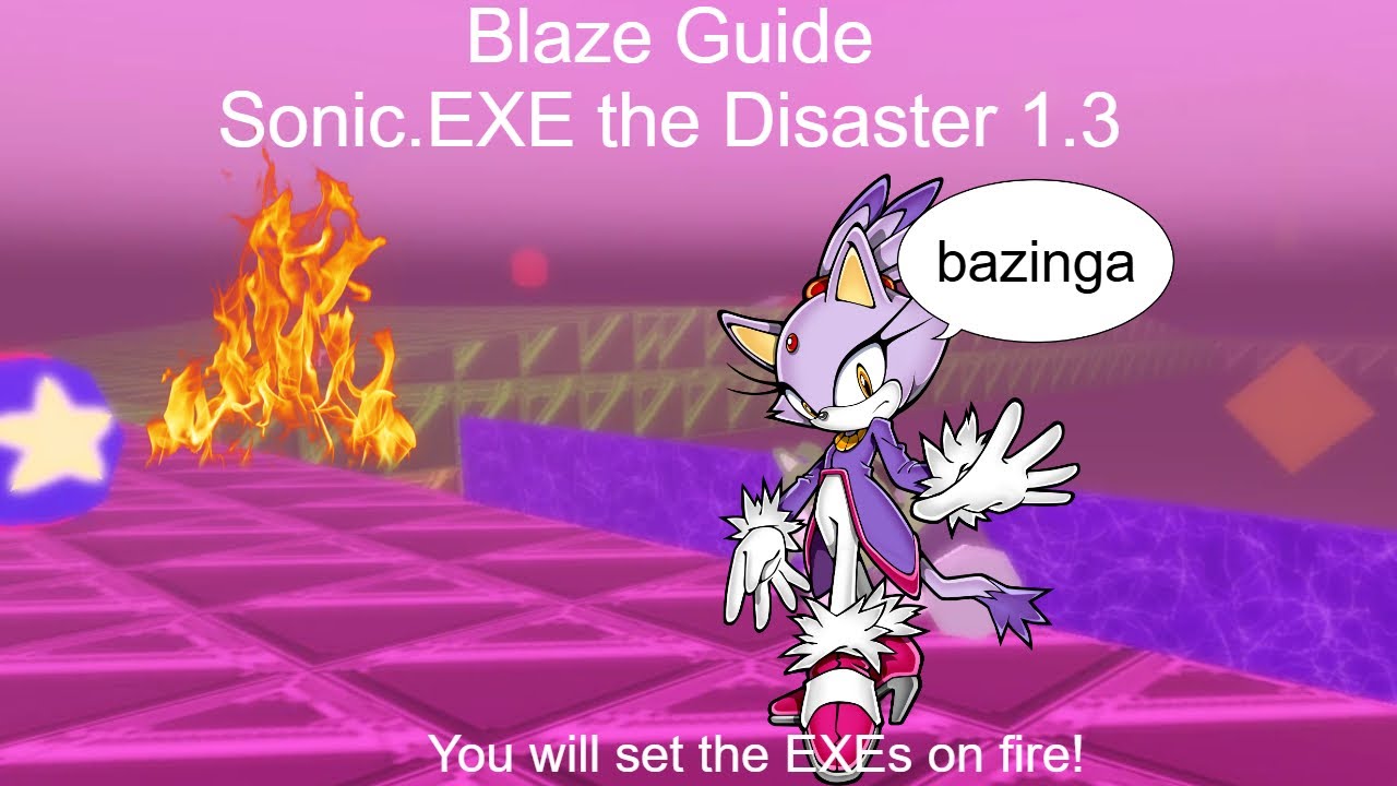 Blaze Guide | Sonic.EXE the Disaster 1.3 (READ DESCRIPTION)