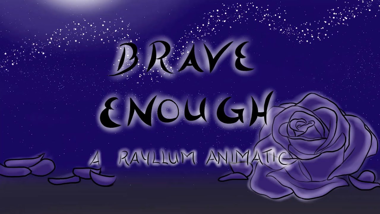 Brave Enough [A Rayllum Animatic]
