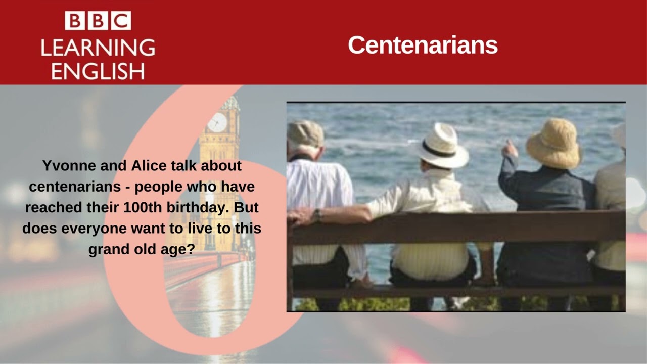 Centenarians. | 6 Minute English.