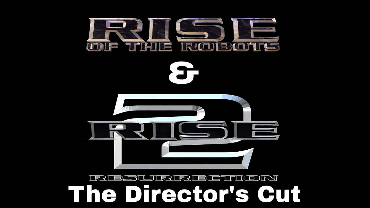 Rise of the Robots & Rise 2: Resurrection: The Director's Cut