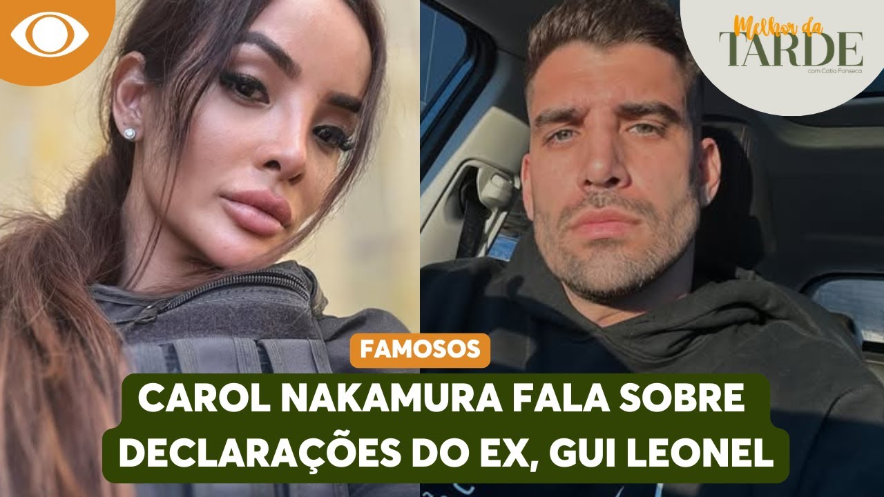 Carol Nakamura fala sobre declara&ccedil;&otilde;es do ex, Gui Leonel: 