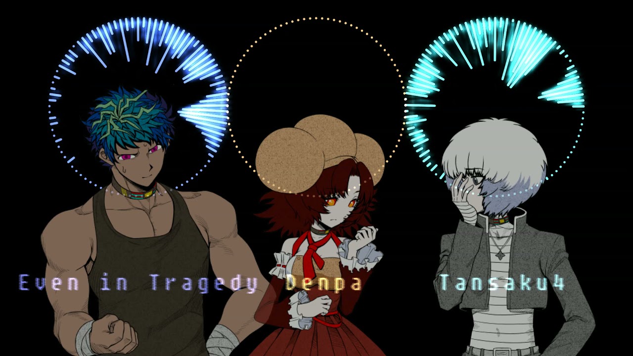 [YTTD] Even in Tragedy /  Denpa  / Tansaku4, Exploration E [MASHUP]