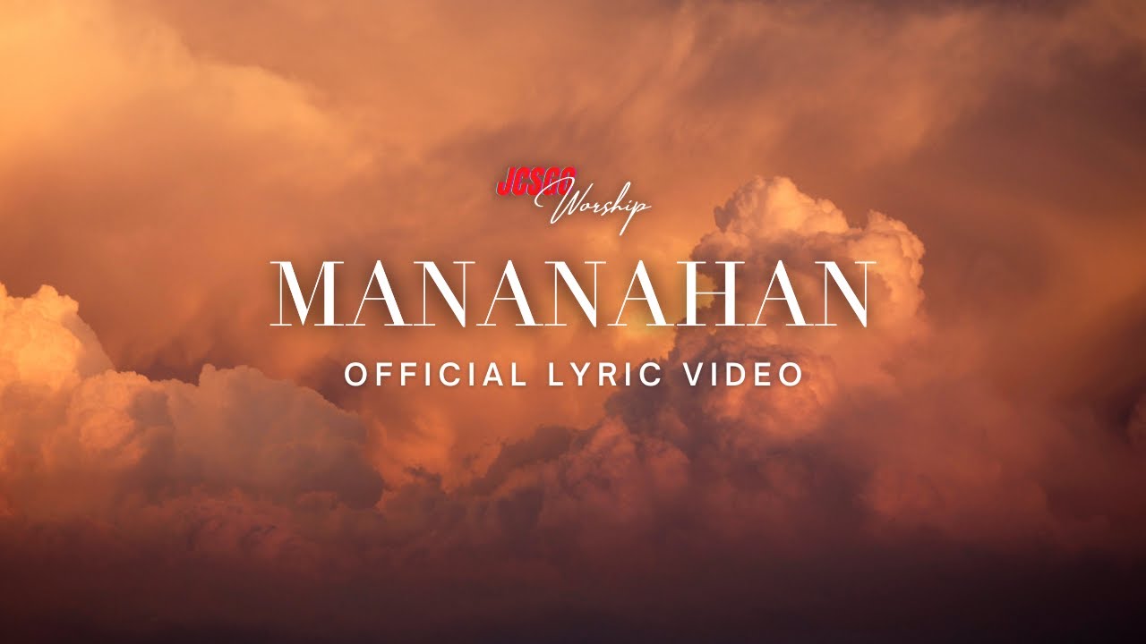JCSGO Worship - Mananahan (Official Lyric Video)