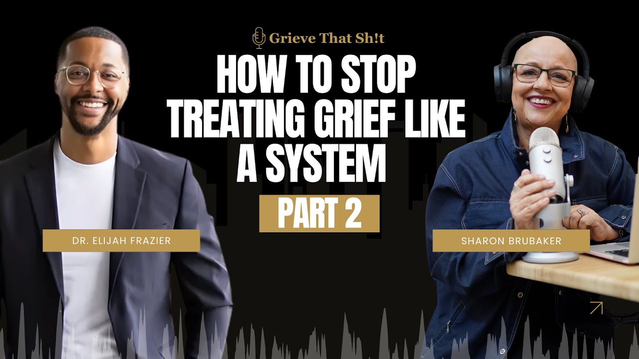 How to Stop Treating Grief Like a System with Dr. Elijah Frazier Part 2
