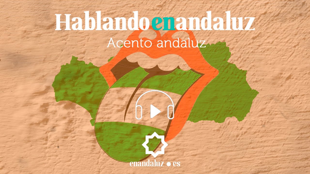 #Hablandoenandaluz #27 | Acento andaluz | enandaluz.es