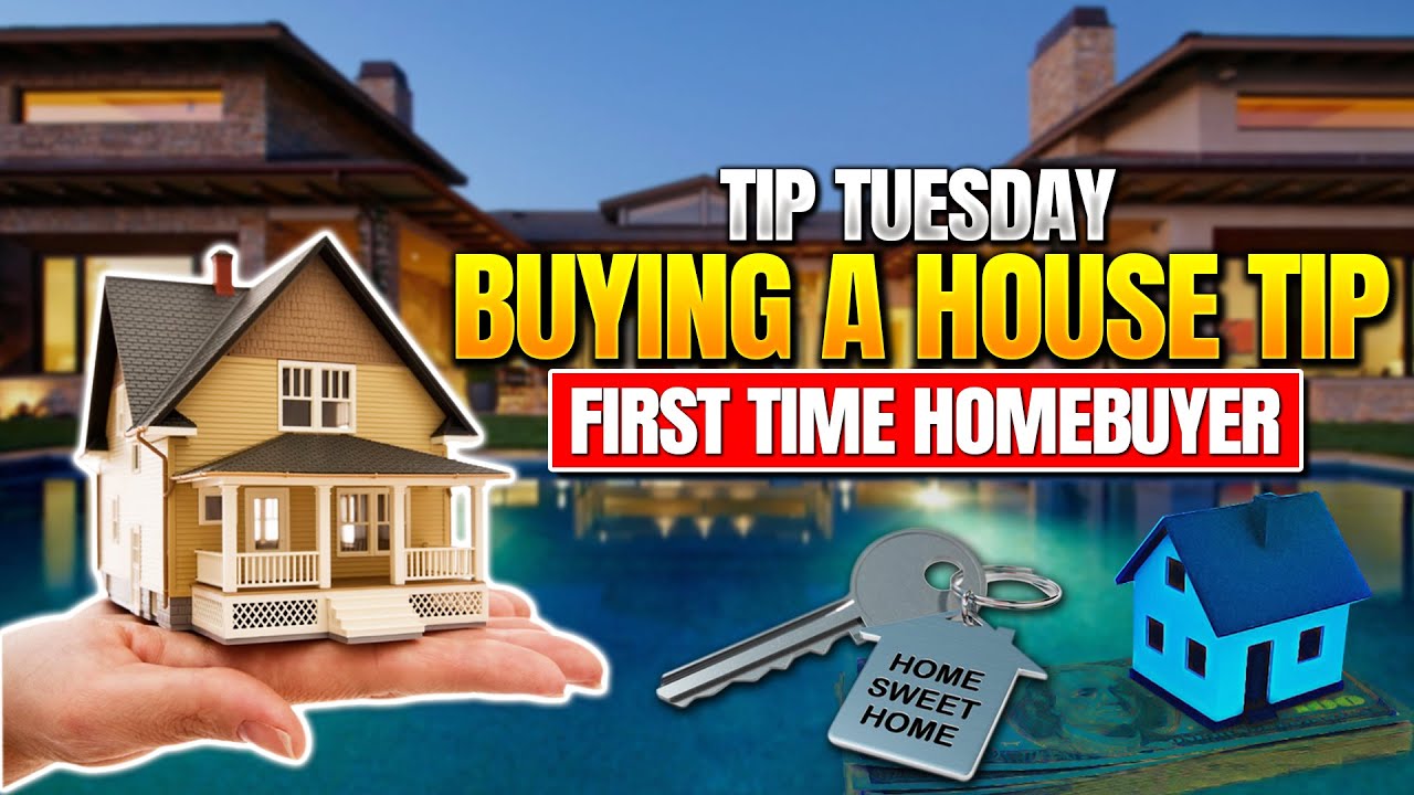 Tip Tuesday -- Buying a House Tip, First Time Homebuyer