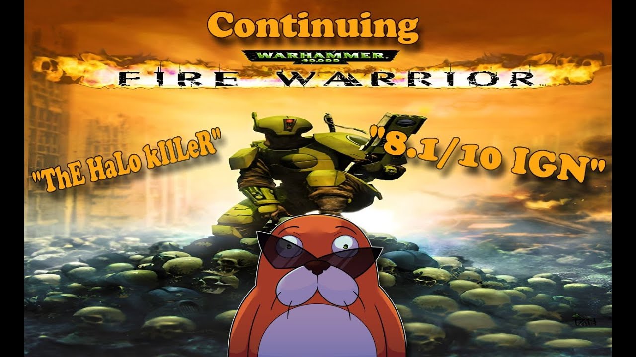 Back To More Fire Warrior... OH BOY!
