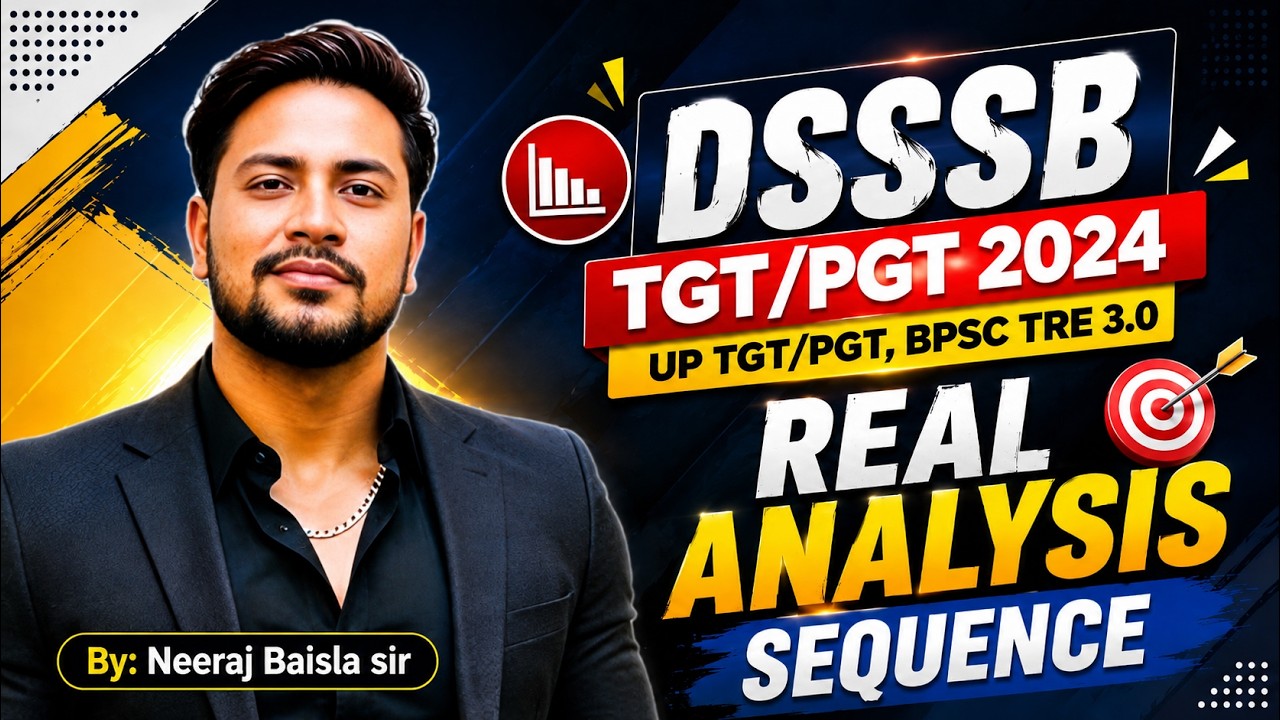 DSSSB 2024 | REAL ANALYSIS | TGT/PGT MATHEMATICS | REAL ANALYSIS SEQUENCE | BY NEERAJ BAISLA SIR