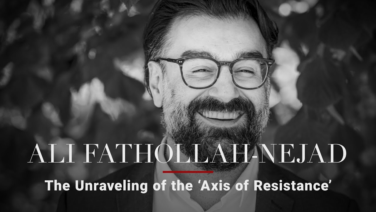 Ali Fathollah‑Nejad &mdash; The Unraveling of the 'Axis of Resistance'