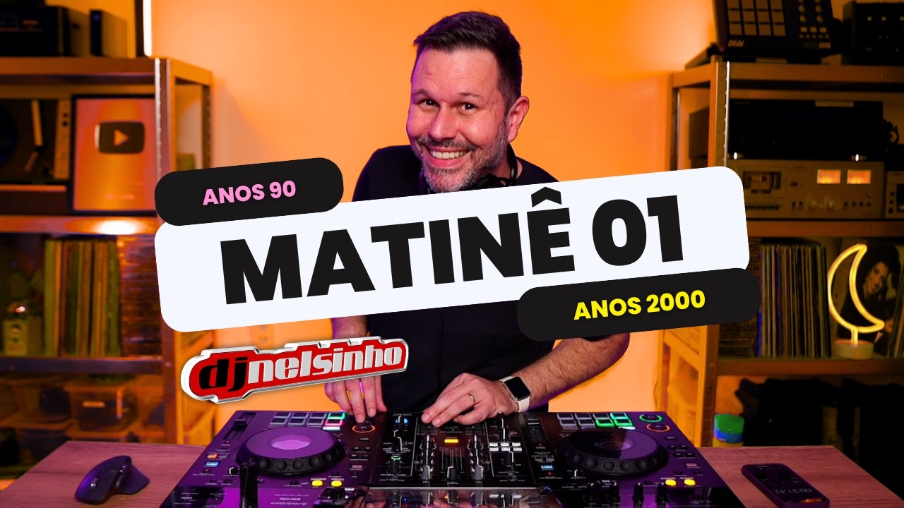 MATINÊ ANOS 90 e 2000 | DJ NELSINHO