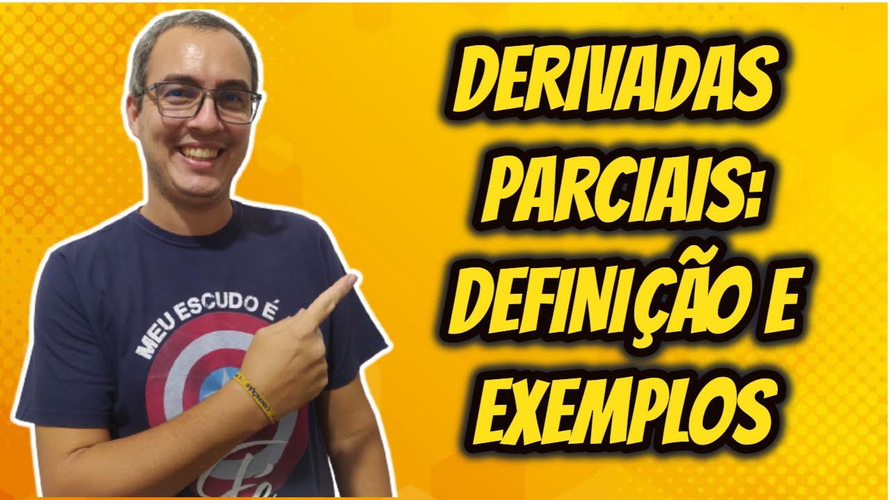 DERIVADAS PARCIAIS: DEFINIÇÃO E EXEMPLOS - CÁLCULO 2 - AULA 36