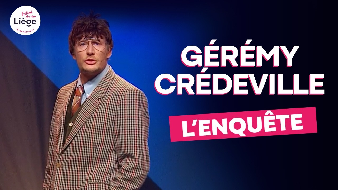 Gérémy Crédeville - L'Enquête #humour