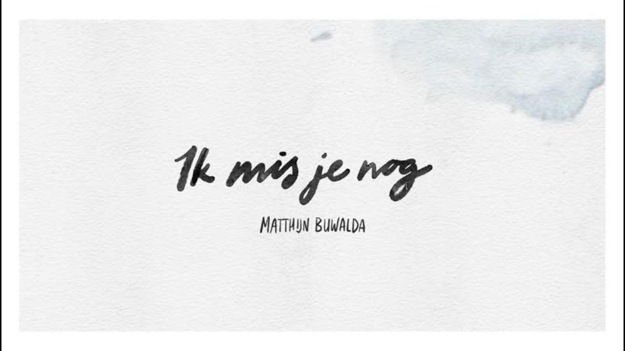 Ik mis je nog - Matthijn Buwalda