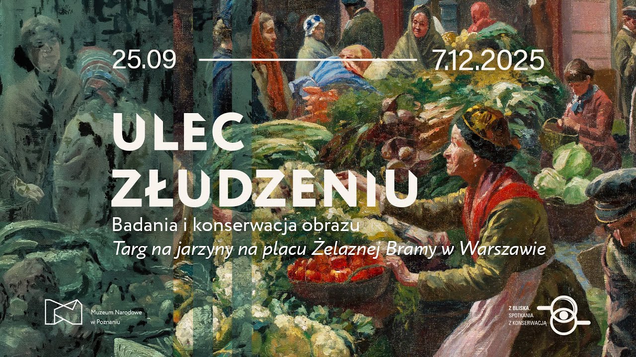 Ulec złudzeniu. Badania i konserwacja obrazu Targ na jarzyny na placu Żelaznej Bramy w Warszawie