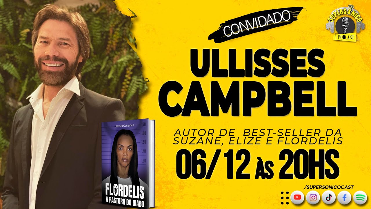 ULLISSES CAMPBELL (AUTOR BEST-SELLER, LANÇANDO LIVRO FLORDELIS) -  SUPERSÔNICO CAST (OFICIAL) #164