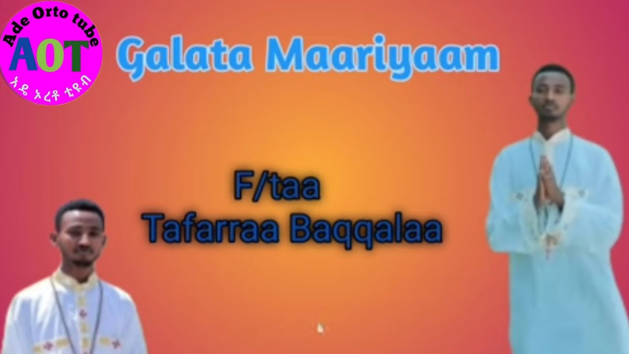 #new Galata Maariyaam Faarfannaa Haaraa Ortodoksii F/taa Tafarraa Baqqalaa