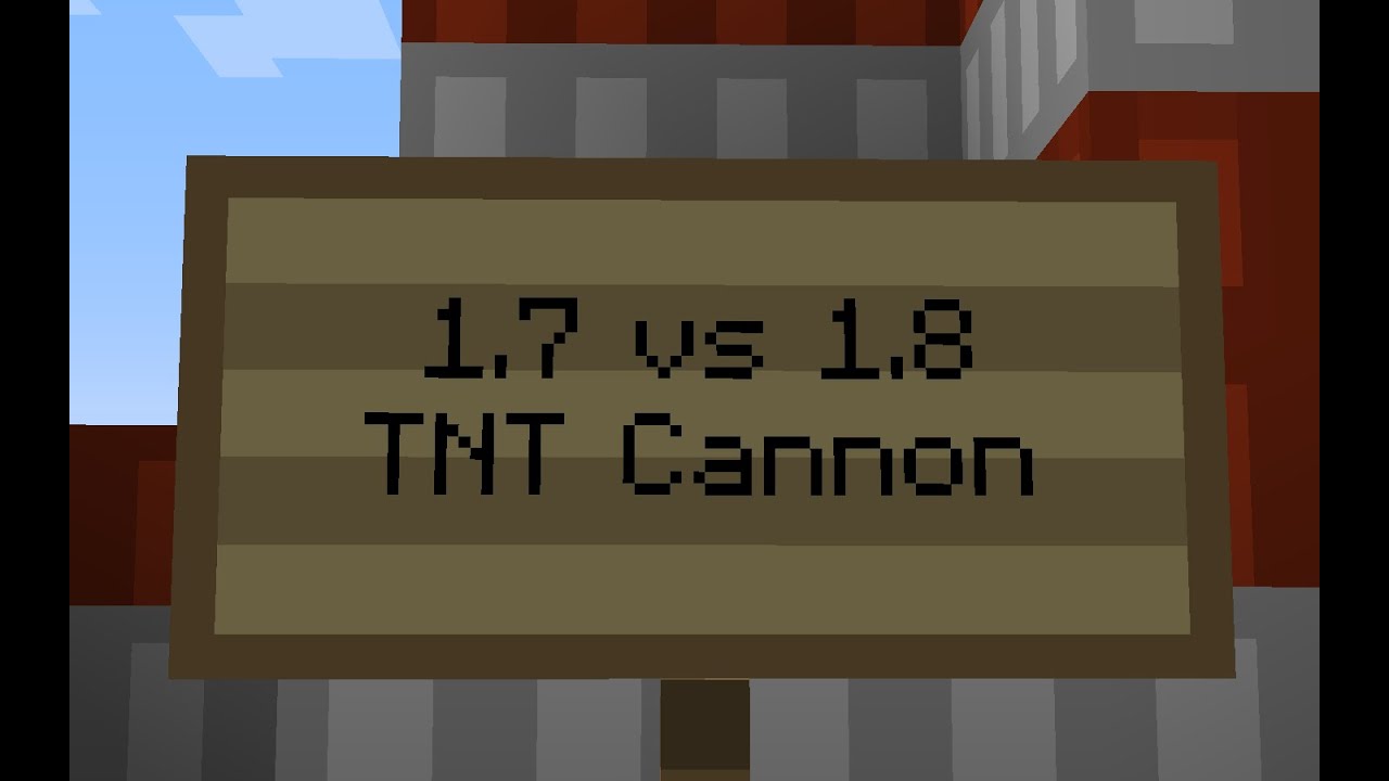 1.7 vs 1.8 TNT Cannon