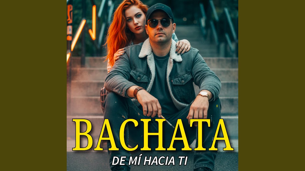 De m&iacute; hacia ti. BACHATA